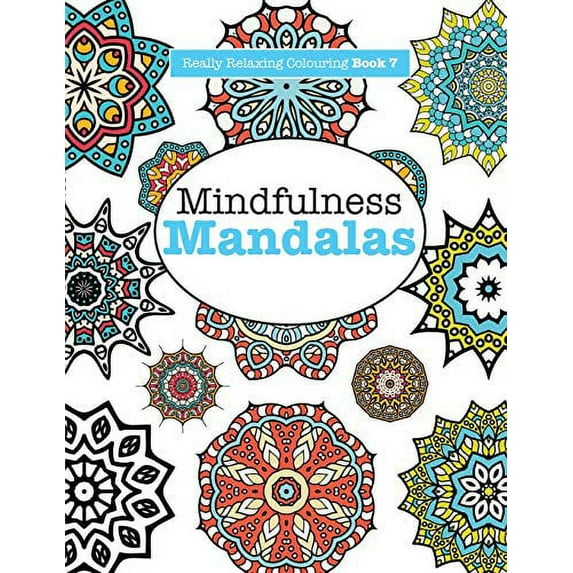 Pre-Owned Really Relaxing Colouring Book 7 : Mindfulness Mandalas - a Meditative Adventure in Colour and Pattern (Paperback) 9781908707505
