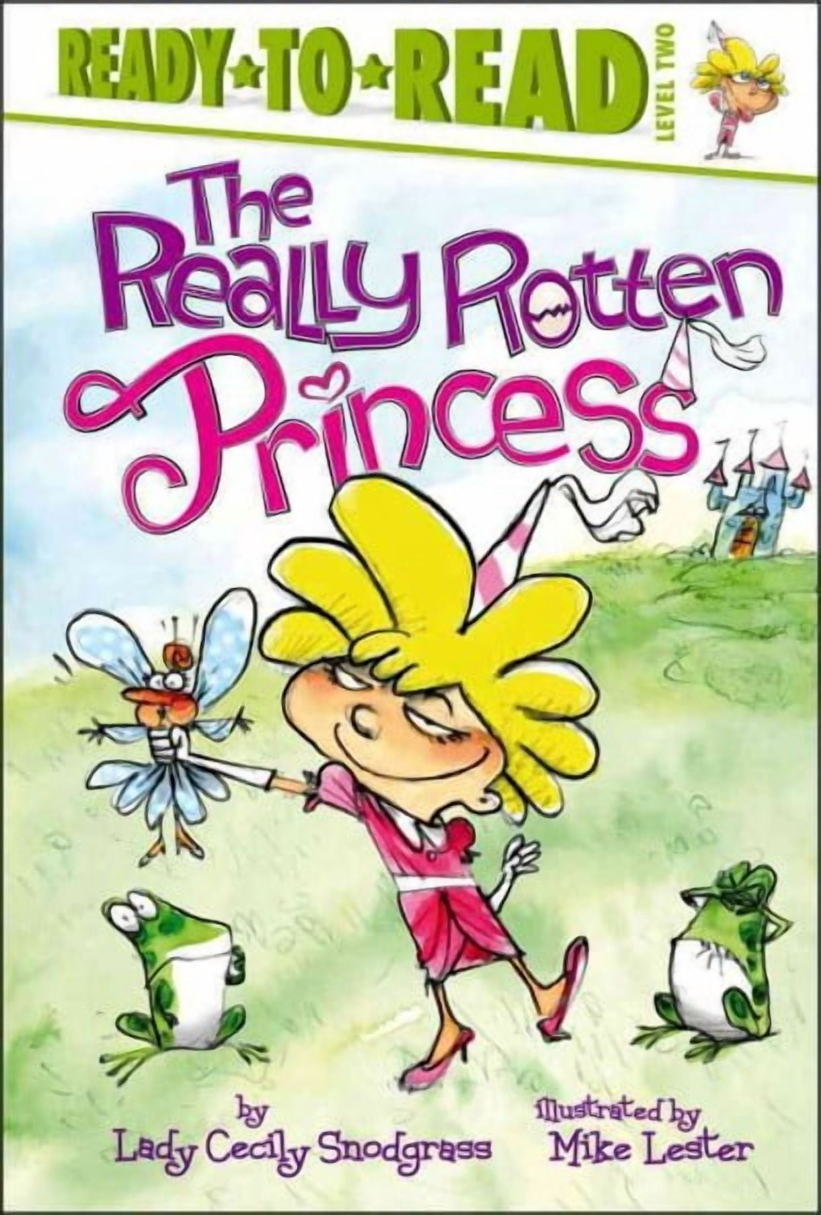Really Rotton Really Rotten Princess: The Really Rotten Princess : Ready-to-Read ...
