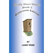 Really Short Shorts Book 2 Bathroom Edition Paperback 1542528135 9781542528139 Larry Webb