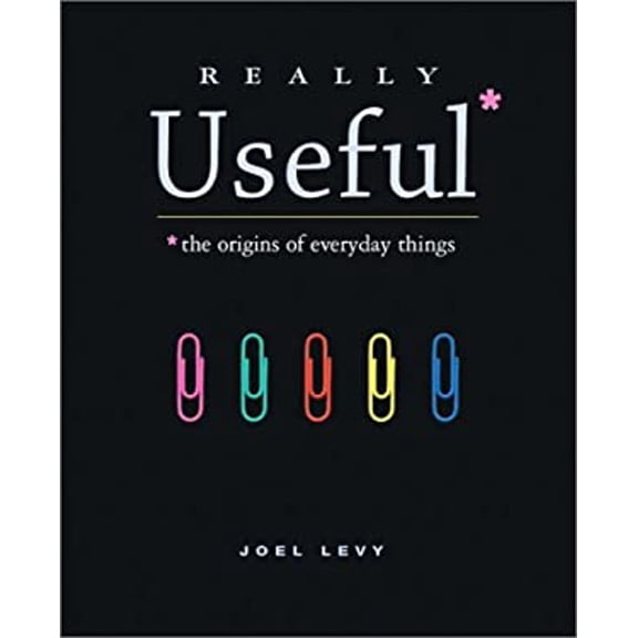 Pre-Owned Really Useful: The origins of everyday things (Paperback) 155297622X 9781552976227