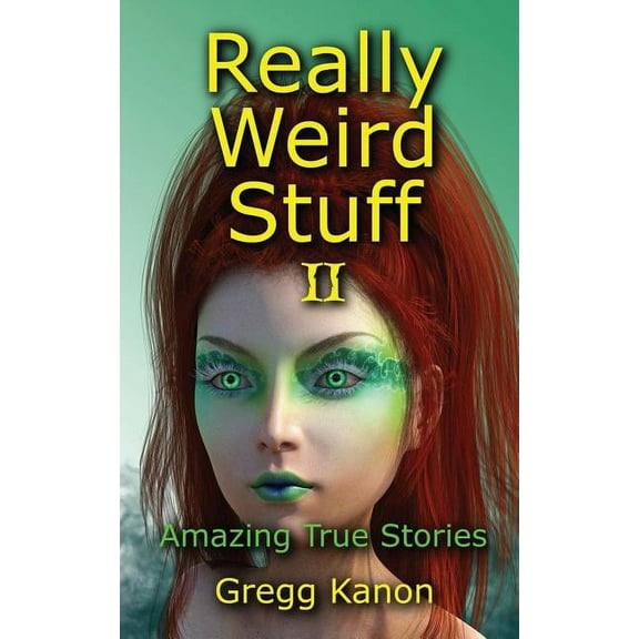 Really Weird Stuff II: Amazing True Stories, (Paperback)