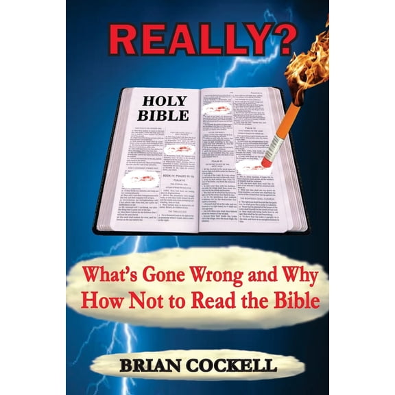 Really? : What's Gone Wrong and Why - How Not to Read the Bible (Paperback)