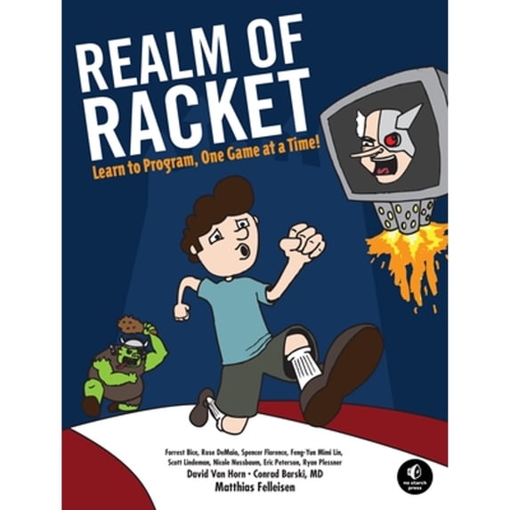 Pre-Owned Realm of Racket: Learn to Program, One Game at a Time! (Paperback) 1593274912 9781593274917