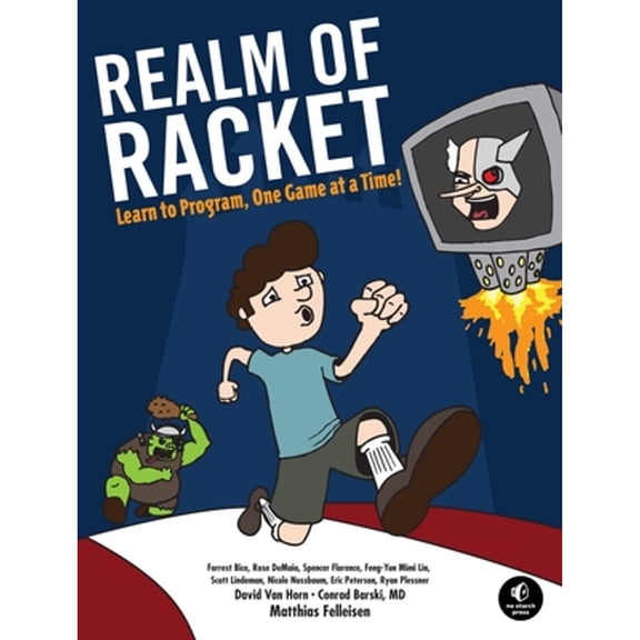 Pre-Owned Realm of Racket: Learn to Program, One Game at a Time! (Paperback) 1593274912 9781593274917