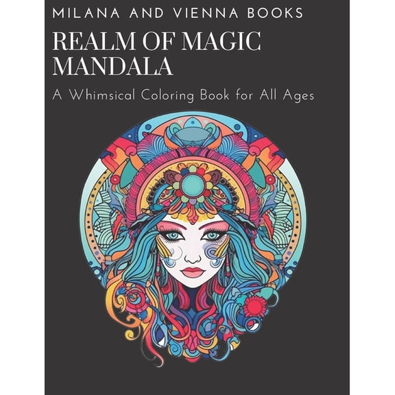 Realm of Magic Mandala Coloring Book: A Whimsical Coloring Book for All Ages, (Paperback)