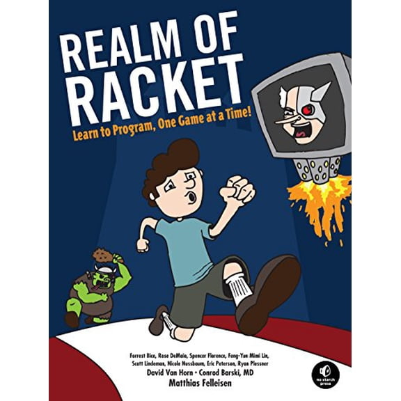 Pre-Owned Realm of Racket: Learn to Program, One Game at a Time! (Paperback) 1593274912 9781593274917