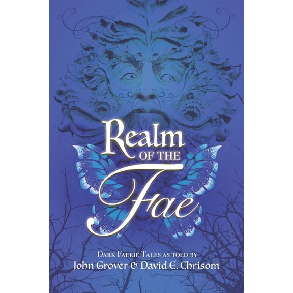 Realm of the Fae: Dark Faerie Tales as told by John Grover and David E. Chrisom, (Paperback)