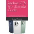 thumbnail image 1 of Realme GT8 Pro Ultimate Guide: The Complete User Manual for Setup, Camera Mastery, AI Features, Customization, Performan, (Paperback), 1 of 5