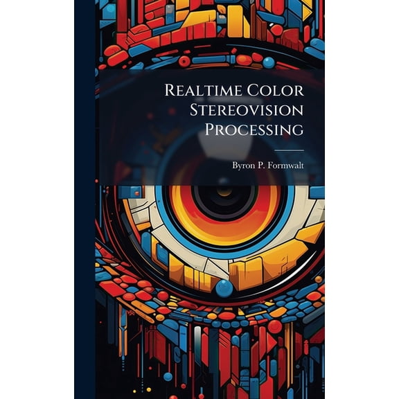 Realtime Color Stereovision Processing, (Hardcover)