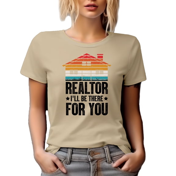 Realtor, I'll Be There for You, Real Estate Agent Quote, Tan T-Shirt, XL