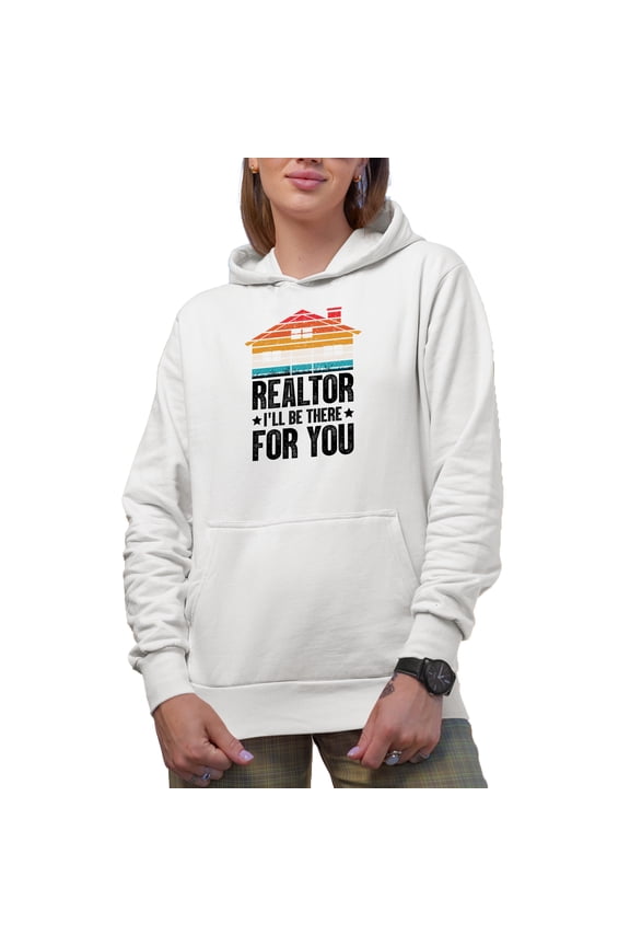Realtor, I'll Be There for You, Real Estate Agent Quote, White Hooded Sweatshirt or Hoodie, Small