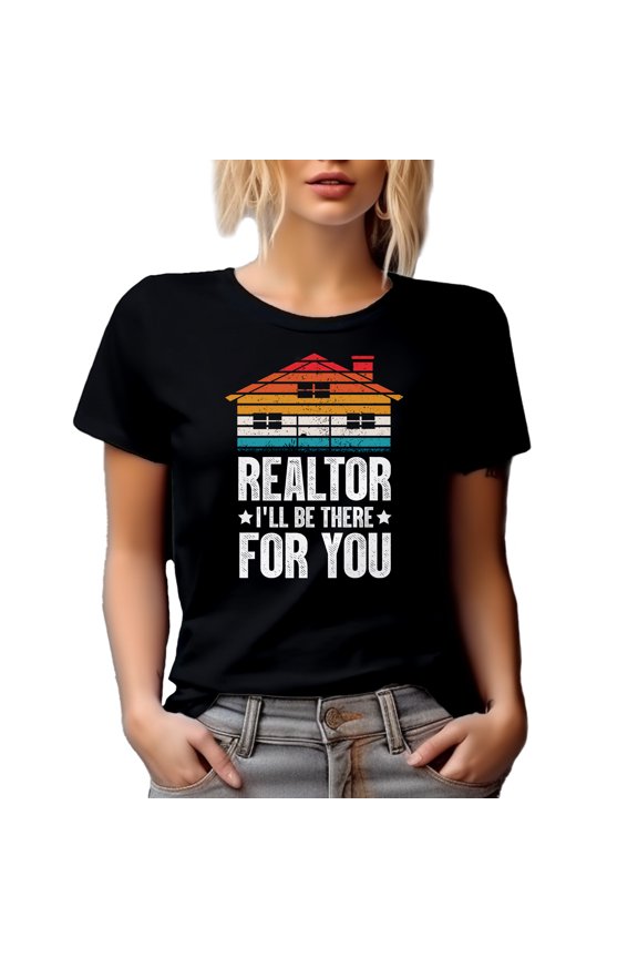 Realtor, I'll Be There for You - Real Estate Agent Saying, Black T-Shirt, 2XL