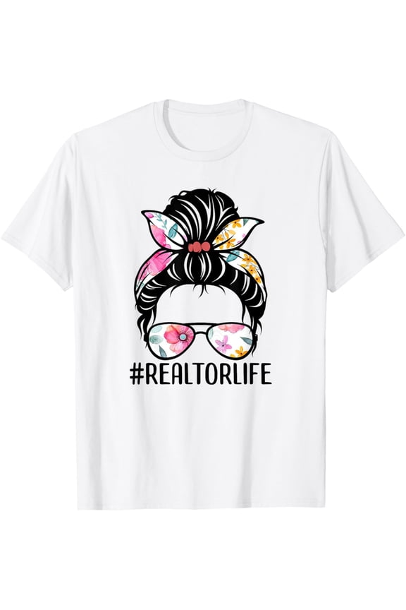 Realtor Life Messy Bun Tee Real Estate Agent Girl Mom Wife T-Shirt