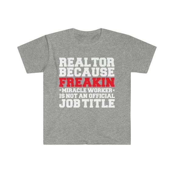Realtor Miracle Worker not a job title Real Estate Agent Unisex Tee S-3XL