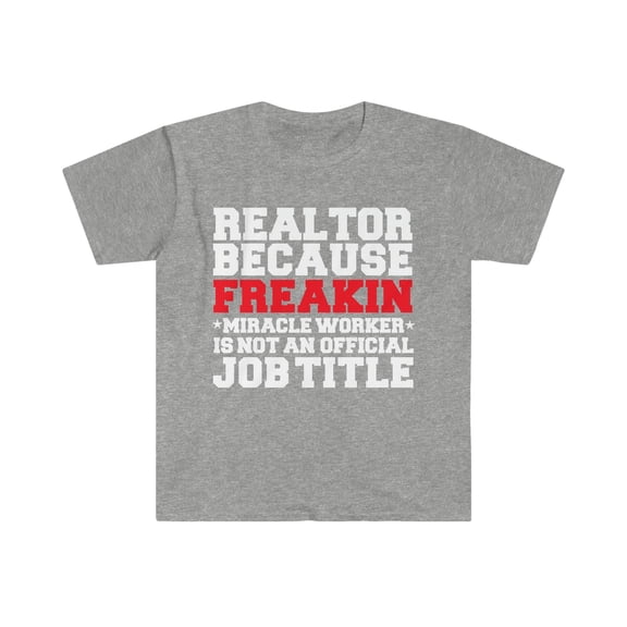 Realtor Miracle Worker not a job title Real Estate Agent Unisex Tee S-3XL