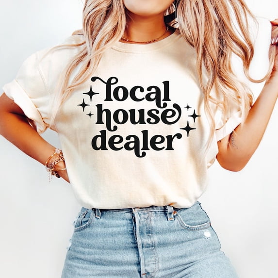 Realtor Shirt: Local He Dealer Tee All Size S-5Xl