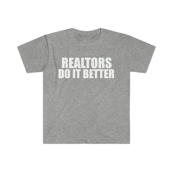 Realtors do it better Unisex T-shirt S-3XL Graduation Graduate Real Estate