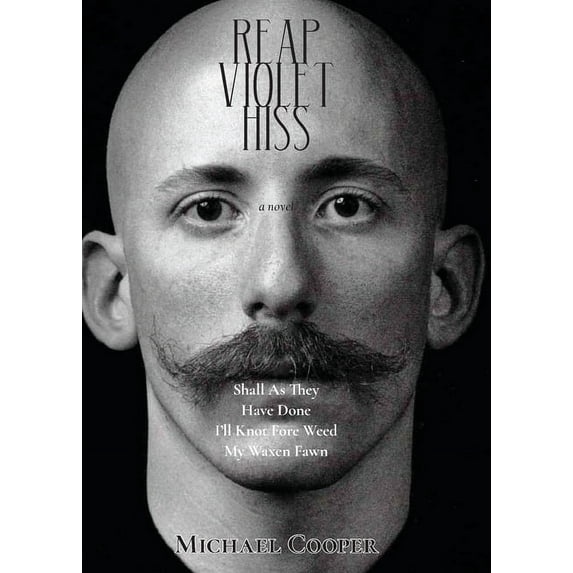 Reap Violet Hiss: Shall As They Have Done I'll Knot Fore Weed My Waxen Fawn, (Paperback)