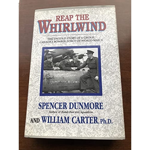 Pre-Owned Reap the Whirlwind: The Untold Story of 6 Group, Canada's Bomber Force of World War II (Hardcover) 0771029241 9780771029240