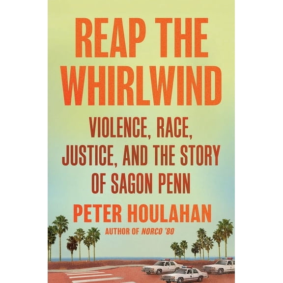 Reap the Whirlwind: Violence, Race, Justice, and the Story of Sagon Penn, (Hardcover)
