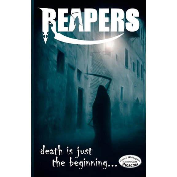 Central Washington Authors Guild: Reapers: death is just the beginning (Paperback)