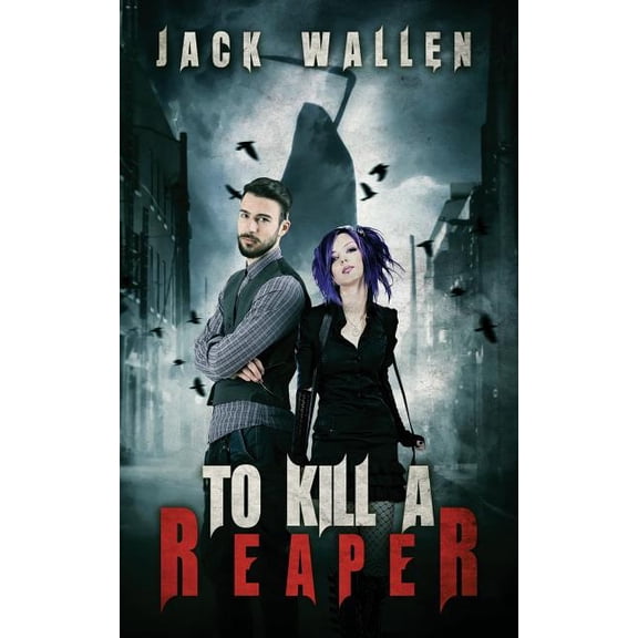 To Kill A Reaper Reapers Volume 2 Paperback 1546747389 9781546747383 Jack Wallen