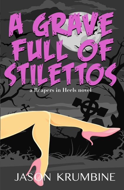 Reapers in Heels: A Grave Full of Stilettos (Paperback)