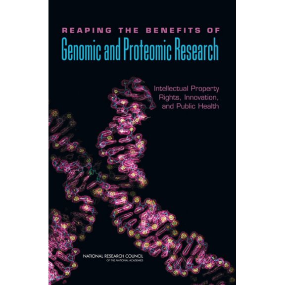 Pre-Owned Reaping the Benefits of Genomic and Proteomic Research : Intellectual Property Rights, Innovation, and Public Health 9780309100670
