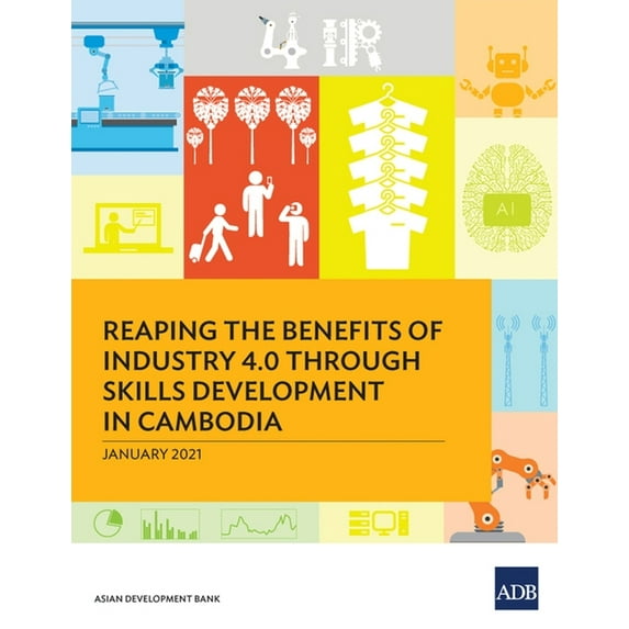 Reaping the Benefits of Industry Through Reaping the Benefits of Industry 4.0 Through Skills Development in Cambodia, (Paperback)