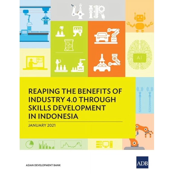Reaping the Benefits of Industry Through Reaping the Benefits of Industry 4.0 Through Skills Development in Indonesia, (Paperback)