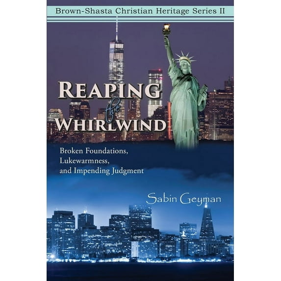 Reaping the Whirlwind: Broken Foundations, Lukewarmness, and Impending Judgment (Paperback)
