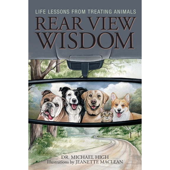 Rear View Wisdom Rear View Wisdom: Life Lessons from Treating Animals, (Paperback)