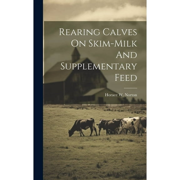 Rearing Calves On Skim-milk And Supplementary Feed (Hardcover)