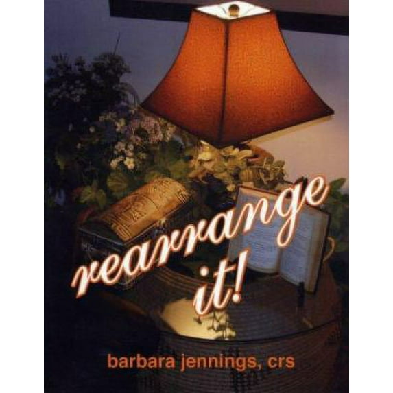 Pre-Owned Rearrange It! How to Start a Profitable Interior Redesign Business or How to Generate Wealth and (Paperback) by Barbara Jean Jennings