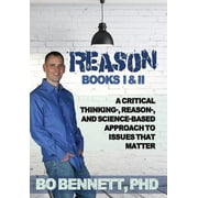 Reason Books I & II A Critical Thinking-, Reason-, and Science-based Approach to Issues That Matter, Hardcover