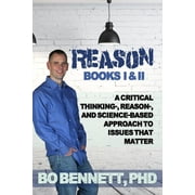 Reason Books I & II A Critical Thinking-, Reason-, and Science-based Approach to Issues That Matter, Paperback