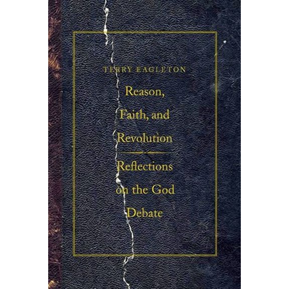 Reason, Faith, and Revolution : Reflections on the God Debate