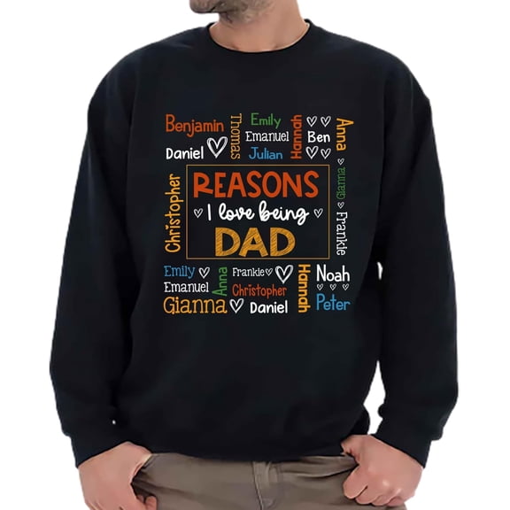 Reason I Love Being Dad Sweatshirt, Custom Dad Shirt, Grandpa Shirt with Kid Names, Fathers Day Shirt, Dad Gift