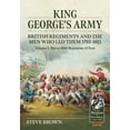 thumbnail image 1 of From Reason to Revolution King George's Army, British Regiments and the Men Who Led Them Volume 3: British Infantry; 31st to 60th Regiments of Foot, (Paperback), 1 of 1