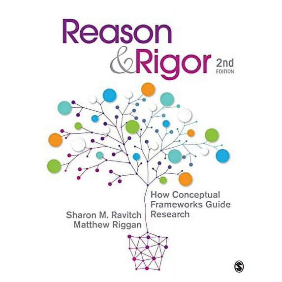 Pre-Owned Reason & Rigor: How Conceptual Frameworks Guide Research (Paperback) 1483340406 9781483340401
