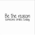 thumbnail image 1 of Be The Reason Someone Smiles Today Vinyl Wall Art Decal, from 10" to 30" Each, Beautiful Chic Women's Decal for Home, Apartment, Bedroom, Living Room, Decor (Color White), 1 of 4