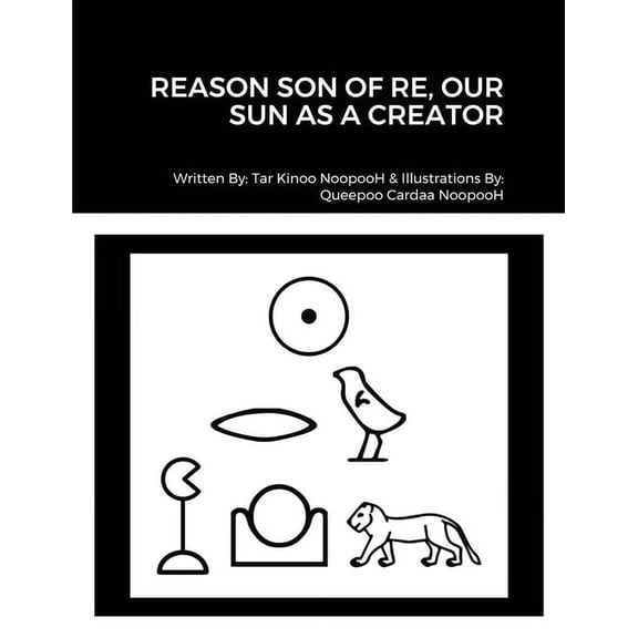 Reason Son of Re, Our Sun as Creator, (Paperback)