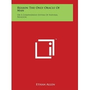 Reason The Only Oracle Of Man Or A Compendious System Of Natural Religion Hardcover