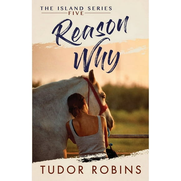 Reason Why: A sweet summer romance featuring true friends and true love (Paperback) by Tudor Robins