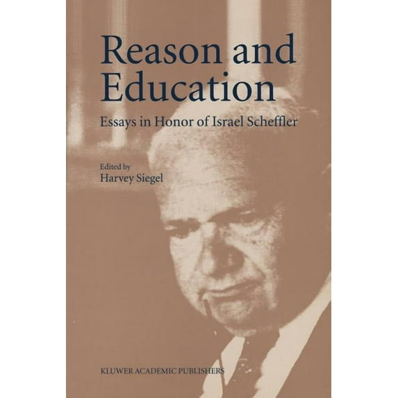 Reason and Education: Essays in Honor of Israel Scheffler, (Paperback)