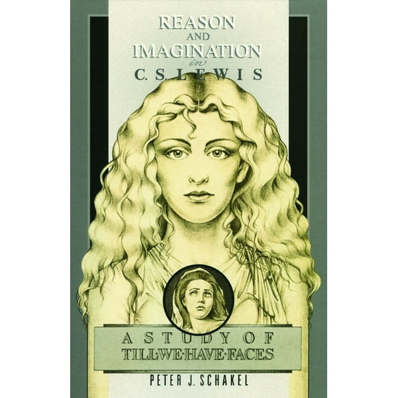 Reason and Imagination in C. S. Lewis: A Study of Till We Have Faces, (Paperback)