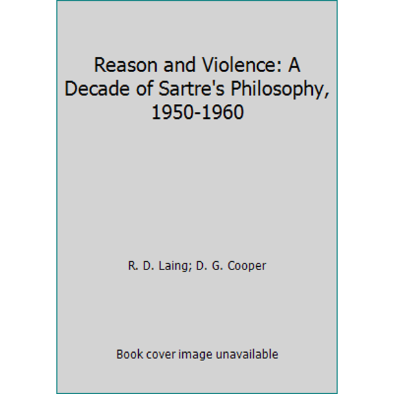 Pre-Owned Reason and Violence: A Decade of Sartre's Philosophy, 1950-1960 (Mass Market Paperback) 0394710436 9780394710433