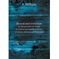 thumbnail image 1 of Reason and revelation or, the province of reason in matters pertaining to Divine revelation defined and illustrated (Paperback), 1 of 1