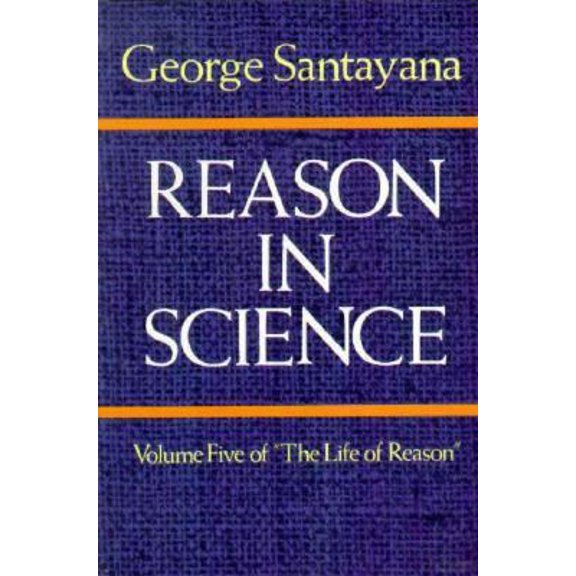 Pre-Owned Reason in Science (Life of Reason, Vol 5) (Paperback) 0486244393 9780486244396