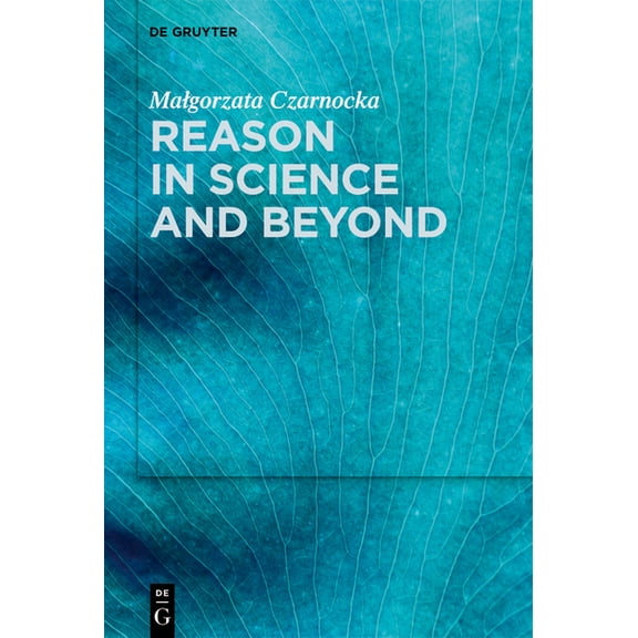 Reason in Science and Beyond, (Hardcover)